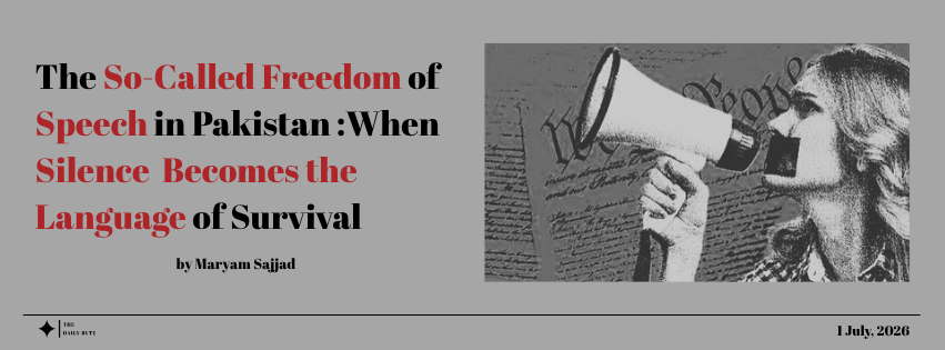 The So-Called Freedom of Speech in Pakistan :When Silence  Becomes the Language of Survival