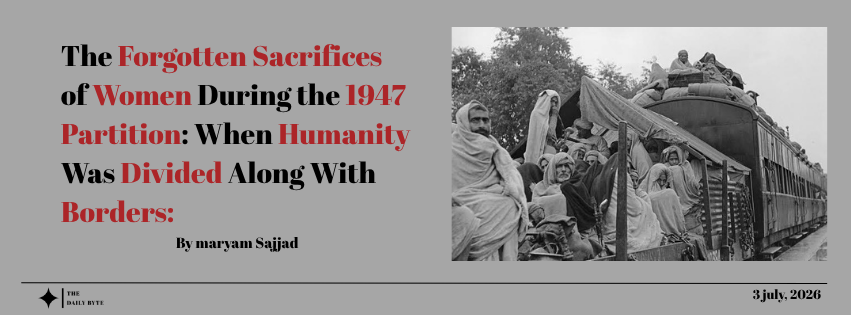 The Forgotten Sacrifices of Women During the 1947 Partition: When Humanity Was Divided Along With Borders
