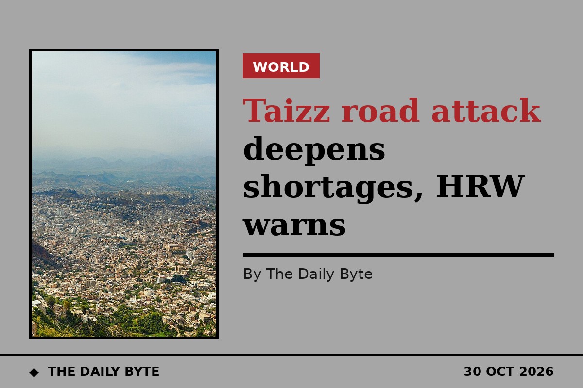 Yemen's Taizz road attack leaves besieged city facing deeper shortages, Human Rights Watch warns