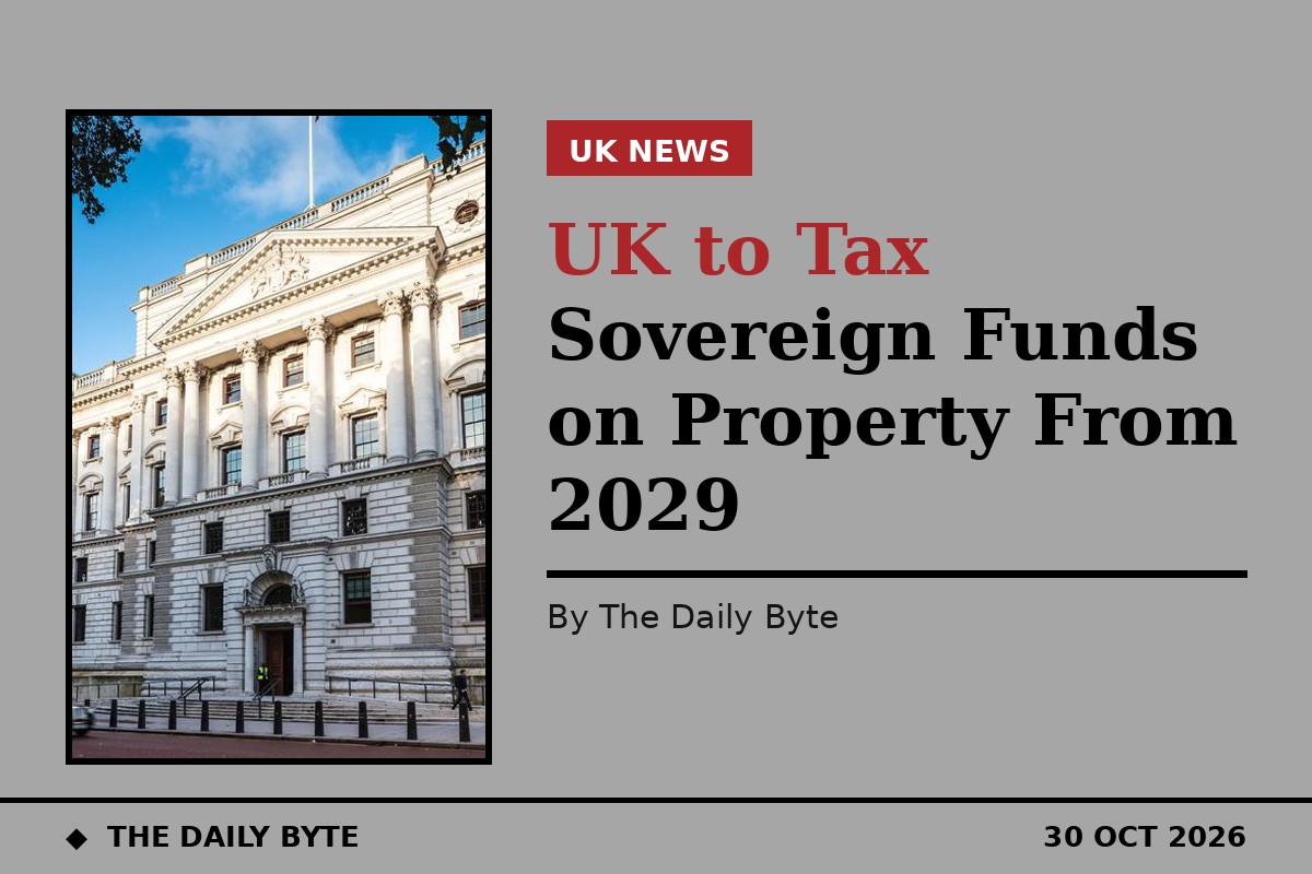 UK to Tax Sovereign Funds on Property From 2029