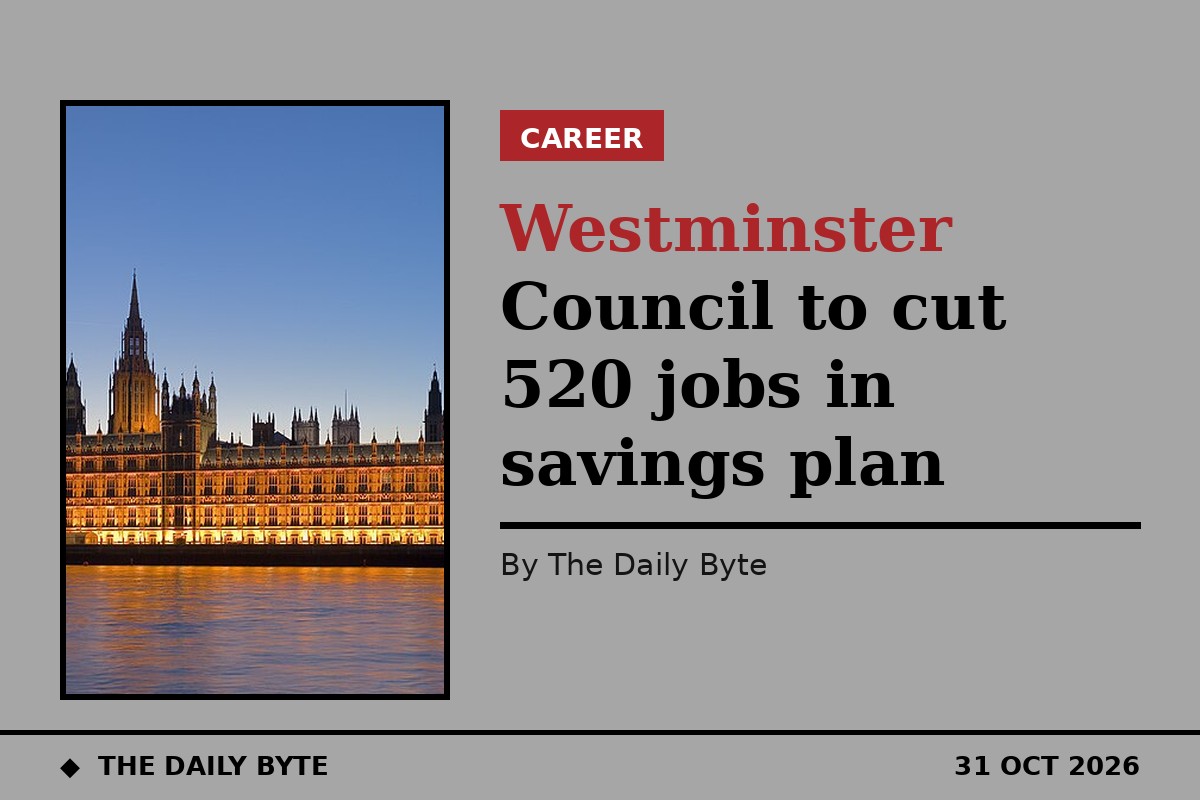 Westminster Council to Cut 520 Jobs in Savings Plan