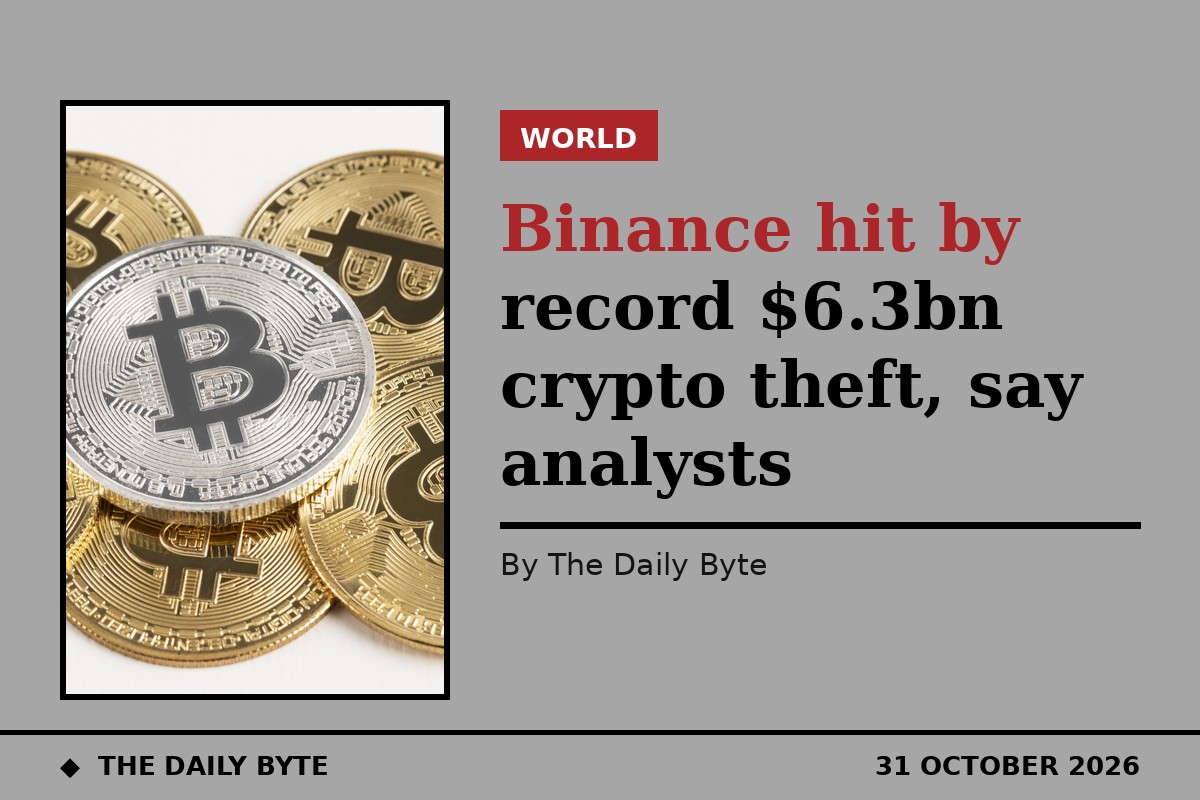 Binance hit by record $6.3bn crypto theft, say analysts