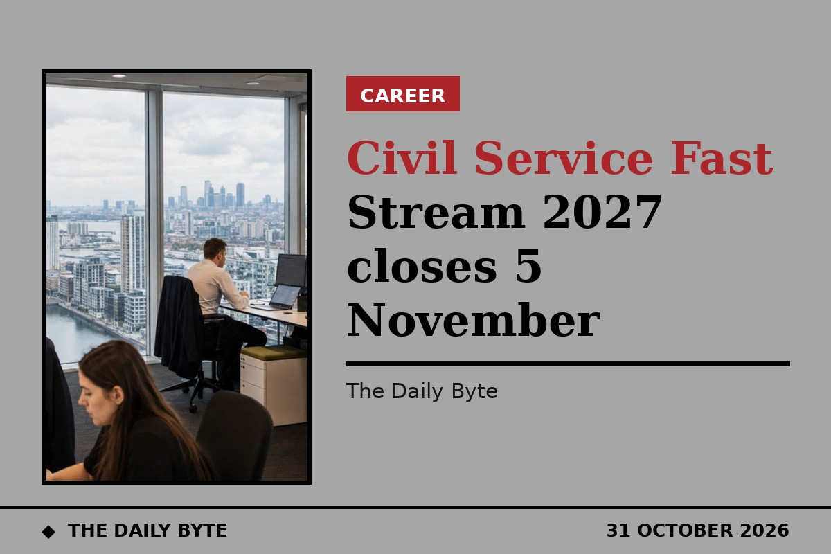 Civil Service Fast Stream 2027 closes 5 November
