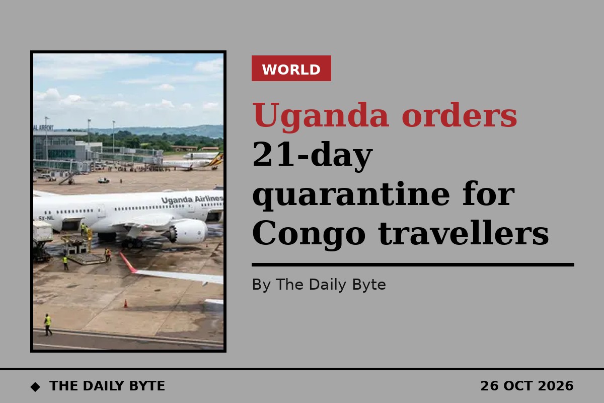 Uganda orders 21-day quarantine for returnees with Congo travel history