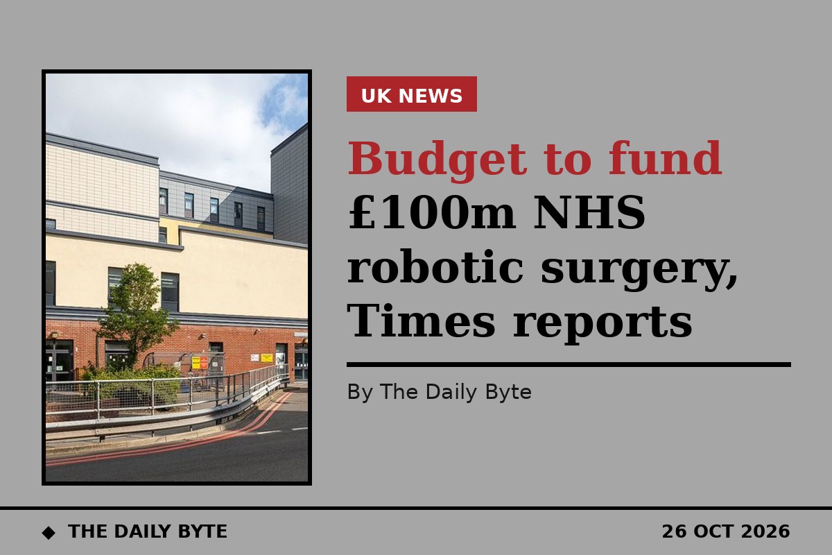Budget to fund £100m of NHS robotic surgery, The Times reports