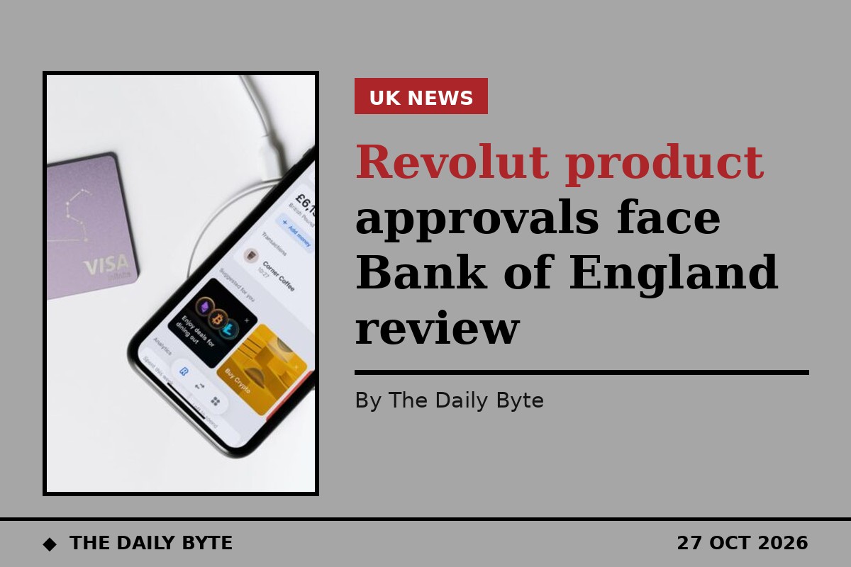 Revolut product approvals face Bank of England review