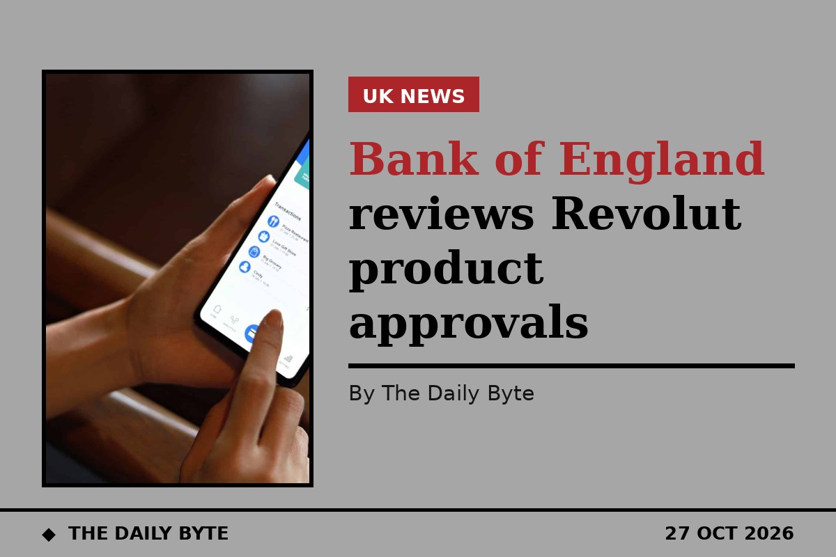 Bank of England ordered review of Revolut product approvals, reports say